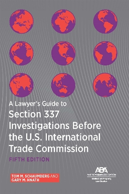 Lawyer's Guide to Section 337 Investigations Before the U.S. International Trade Commission, Fifth Edition