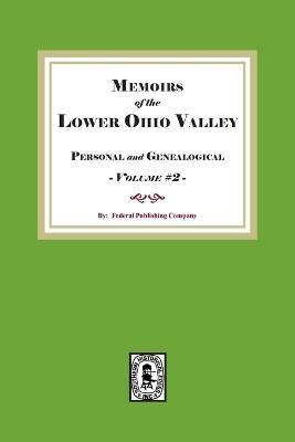 Memoirs of the Lower Ohio Valley, Personal and Genealogical. Volume #2