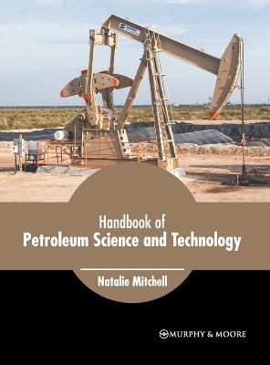 Handbook of Petroleum Science and Technology