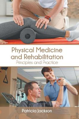 Physical Medicine and Rehabilitation: Principles and Practice