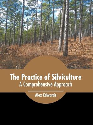 Practice of Silviculture: A Comprehensive Approach