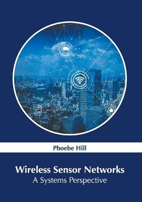 Wireless Sensor Networks: A Systems Perspective