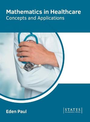 Mathematics in Healthcare: Concepts and Applications