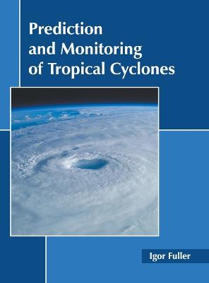 Prediction and Monitoring of Tropical Cyclones