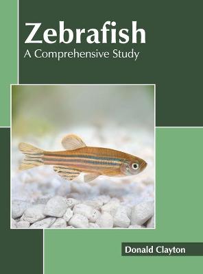 Zebrafish: A Comprehensive Study