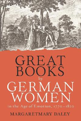 Great Books by German Women in the Age of Emotion, 1770-1820