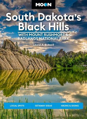 Moon South Dakota's Black Hills: With Mount Rushmore & Badlands National Park (Fifth Edition)