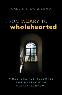 From Weary to Wholehearted