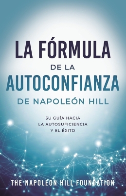 La Formula de la Autoconfianza de Napoleon Hill (Napoleon Hill's Self-Confidence Formula)