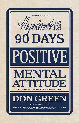 Napoleon Hill's 90 Days to a Positive Mental Attitude