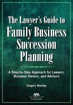 The Lawyer's Guide to Family Business Succession Planning