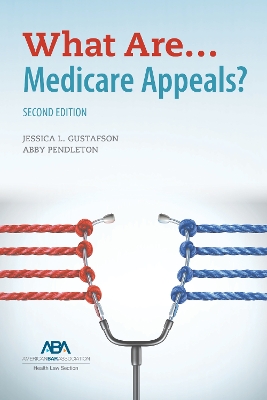 What Are... Medicare Appeals? Second Edition