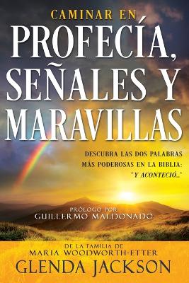Caminar En Profecia, Senales Y Maravillas (Spanish Language Edition, Walking in Prophecy Signs & Wonders (Spanish))