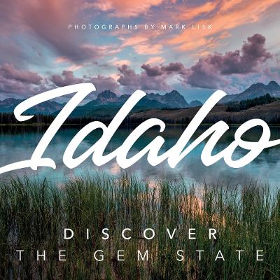 Idaho: Discover the Gem State