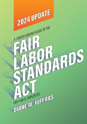 A Comprehensive Guide to the Fair Labor Standards ACT for Public Employers