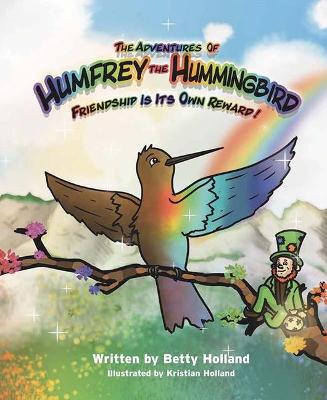 Adventures of Humfrey the Hummingbird: Friendship Is Its Own Reward!