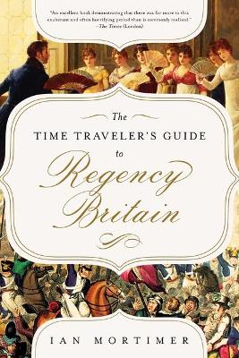 Time Traveler's Guide to Regency Britain