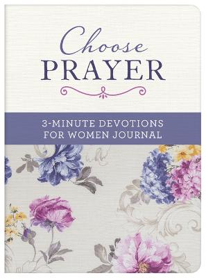 Choose Prayer: 3-Minute Devotions for Women Journal