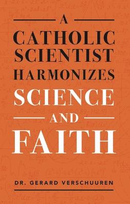 Catholic Scientist Harmonizes Science and Faith