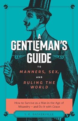Gentleman's Guide to Manners, Sex, and Ruling the World