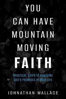 You Can Have Mountain Moving Faith