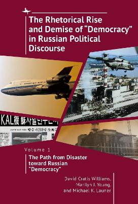 Rhetorical Rise and Demise of "Democracy" in Russian Political Discourse, Vol I