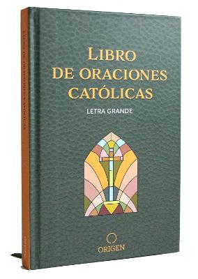 Libro de oraciones catolicas (letra grande) / Catholic Book of Prayers