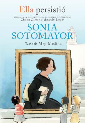 Ella persistio: Sonia Sotomayor / She Persisted: Sonia Sotomayor