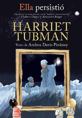 Ella persistio: Harriet Tubman / She Persisted: Harriet Tubman