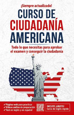 Ciudadania americana: Todo lo que necesitas para aprobar el examen y conseguir l a ciudadania / US Citizenship Course