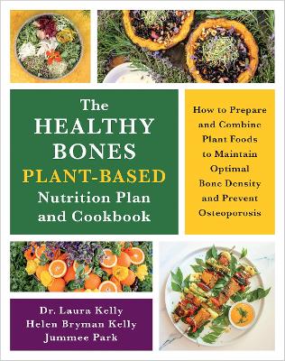 Healthy Bones Plant-Based Nutrition Plan and Cookbook