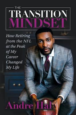 Transition Mindset: How Retiring from the NFL at the Peak of My Career Changed My Life