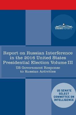 Report of the Select Committee on Intelligence U.S. Senate on Russian Active Measures Campaigns and Interference in the 2016 U.S. Election, Volume III