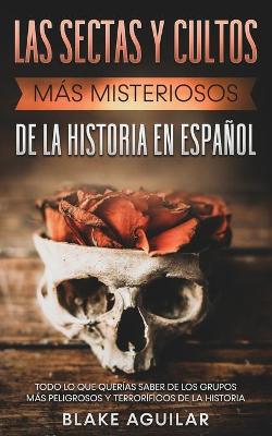 Las Sectas y Cultos mas Misteriosos de la Historia en Espanol