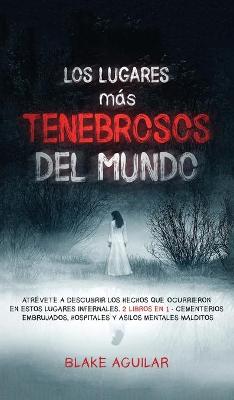 Los Lugares m?s Tenebrosos del Mundo