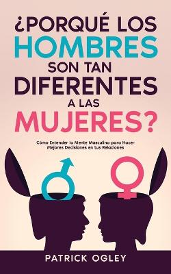 ?Porque los Hombres son tan Diferentes a las Mujeres?