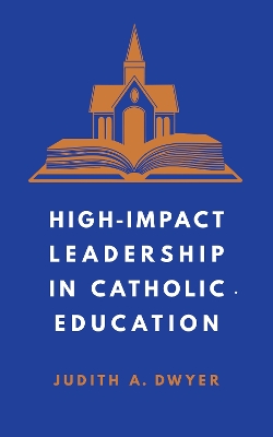 High-Impact Leadership in Catholic Education