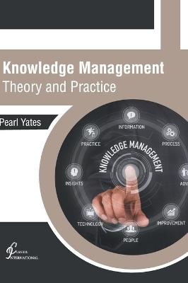 Knowledge Management: Theory and Practice