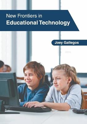 New Frontiers in Educational Technology