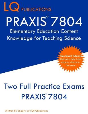PRAXIS 7804 Elementary Education Content Knowledge for Teaching Science