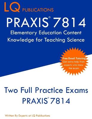 PRAXIS 7814 Elementary Education Content Knowledge for Teaching Science