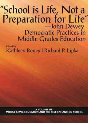 School is Life, Not a Preparation for Life"" - John Dewey: Democratic Practices in Middle Grades Education