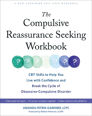 The The Compulsive Reassurance Seeking Workbook