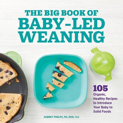 The Big Book of Baby-Led Weaning