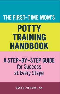 First-Time Mom's Potty-Training Handbook