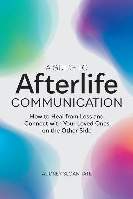 A Guide to Afterlife Communication