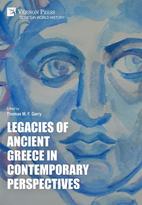 Legacies of Ancient Greece in Contemporary Perspectives