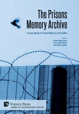 Prisons Memory Archive: A Case Study in Filmed Memory of Conflict