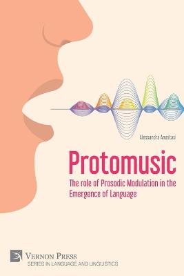 Protomusic: The role of Prosodic Modulation in the Emergence of Language