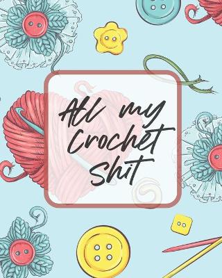 All My Crochet Shit